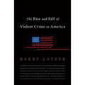 The Rise and Fall of Violent Crime in America - Paperback
