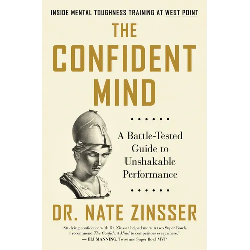 The Confident Mind: A Battle-Tested Guide to Unshakable Performance - Hardcover