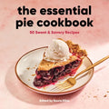 The Essential Pie Cookbook: 50 Sweet & Savory Recipes - Paperback