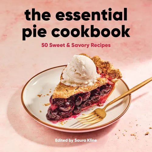 The Essential Pie Cookbook: 50 Sweet & Savory Recipes - Paperback