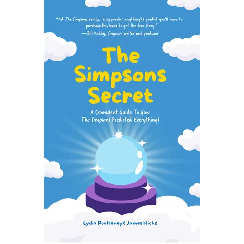 The Simpsons Secret: A Cromulent Guide to How the Simpsons Predicted Everything! - Paperback