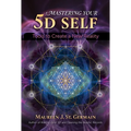 Mastering Your 5d Self: Tools to Create a New Reality - Paperback