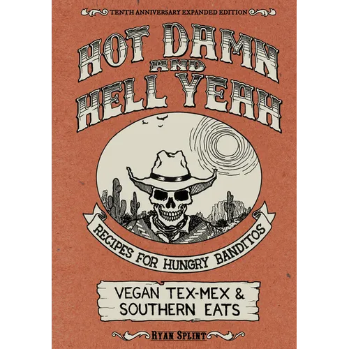 Hot Damn & Hell Yeah: Recipes for Hungry Banditos - Paperback