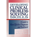 Developing Clinical Problem-Solving Skills: A Guide to More Effective Diagnosis and Treatment - Paperback