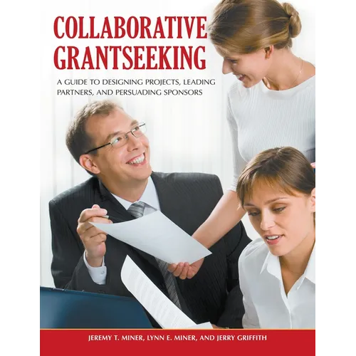 Collaborative Grantseeking: A Guide to Designing Projects, Leading Partners, and Persuading Sponsors - Paperback