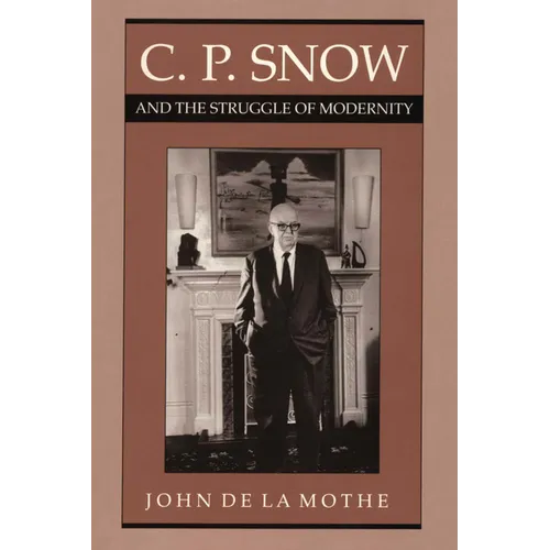 C. P. Snow and the Struggle of Modernity - Paperback