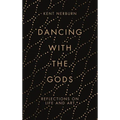 Dancing with the Gods: Reflections on Life and Art - Hardcover