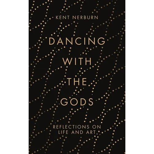Dancing with the Gods: Reflections on Life and Art - Hardcover