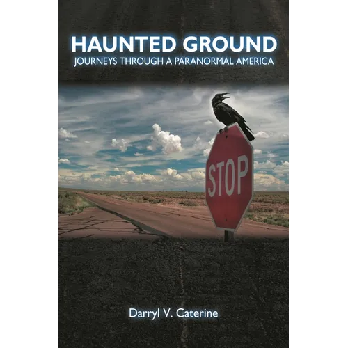 Haunted Ground: Journeys Through a Paranormal America - Hardcover