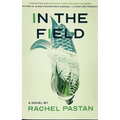 In the Field a Novel - Hardcover