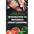 Introduction to Indigenous Urban Gardening - Paperback
