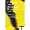 Contemporary Artist Residencies: Reclaiming Time and Space - Paperback