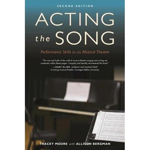 Acting the Song: Performance Skills for the Musical Theatre - Paperback