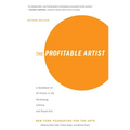 The Profitable Artist: A Handbook for All Artists in the Performing, Literary, and Visual Arts (Second Edition) - Paperback