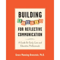 Building Blocks for Reflective Communication: A Guide for Early Care and Education Professionals - Paperback