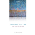 The Reflective Life: Living Wisely with Our Limits - Paperback