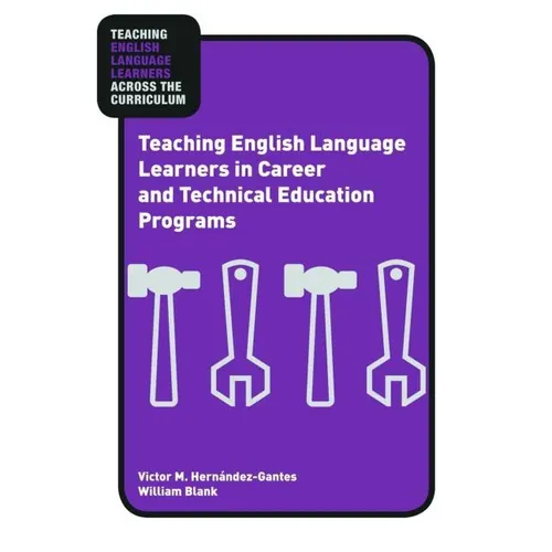 Teaching English Language Learners in Career and Technical Education Programs - Paperback