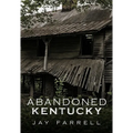Abandoned Kentucky - Paperback