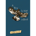 A Boy Is Not a Bird - Paperback