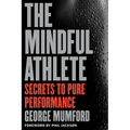 The Mindful Athlete: Secrets to Peak Performance - Paperback