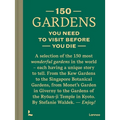 150 Gardens You Need to Visit Before You Die - Hardcover
