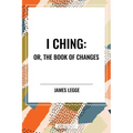 I Ching: Or, the Book of Changes - Hardcover