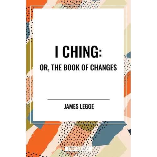 I Ching: Or, the Book of Changes - Hardcover