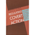 Regulating Covert Action - Paperback