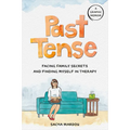 Past Tense: Facing Family Secrets and Finding Myself in Therapy - Hardcover