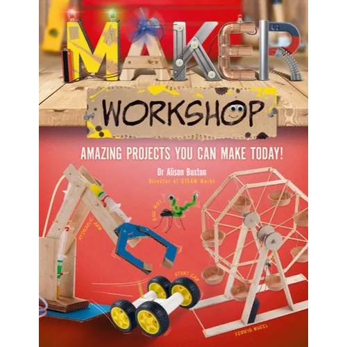 Maker Workshop: Amazing Projects You Can Make Today! - Hardcover