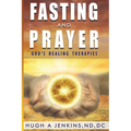 Fasting and Prayer: God's Healing Therapies - Paperback