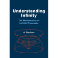 Understanding Infinity: The Mathematics of Infinite Processes - Paperback