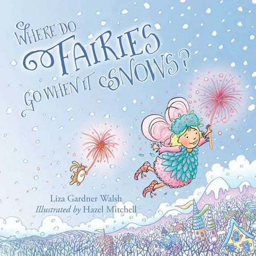 Where Do Fairies Go When It Snows - Board Book