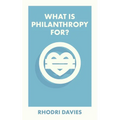 What Is Philanthropy For? - Paperback