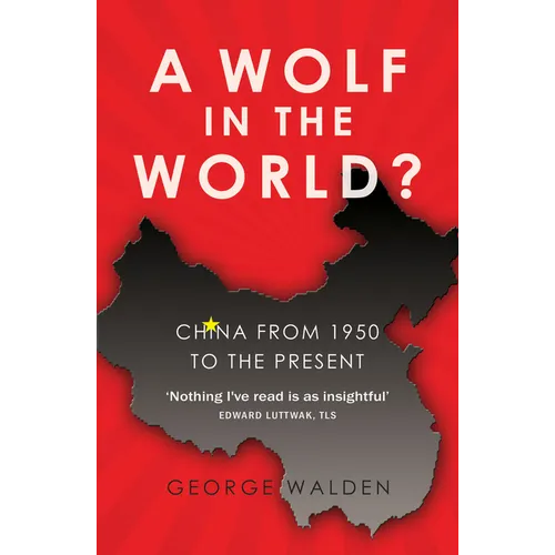 A Wolf in the World?: China from 1950 to the Present - Paperback