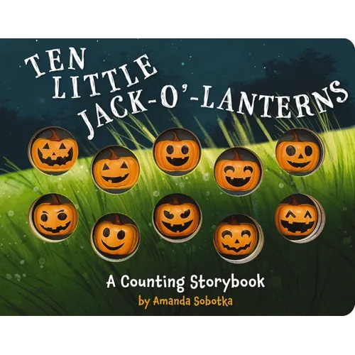 Ten Little Jack O Lanterns: A Counting Storybook 1 - Board Book