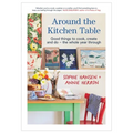 Around the Kitchen Table: Good Things to Cook, Create and Do - The Whole Year Through - Paperback