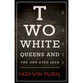Two White Queens and the One-Eyed Jack - Paperback