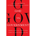 God vs. Government: Taking a Biblical Stand When Christ and Compliance Collide - Paperback
