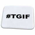 3dRose EvaDane - Funny Quotes - #TGIF, Black - Dish Drying Mats (ddm-107338)