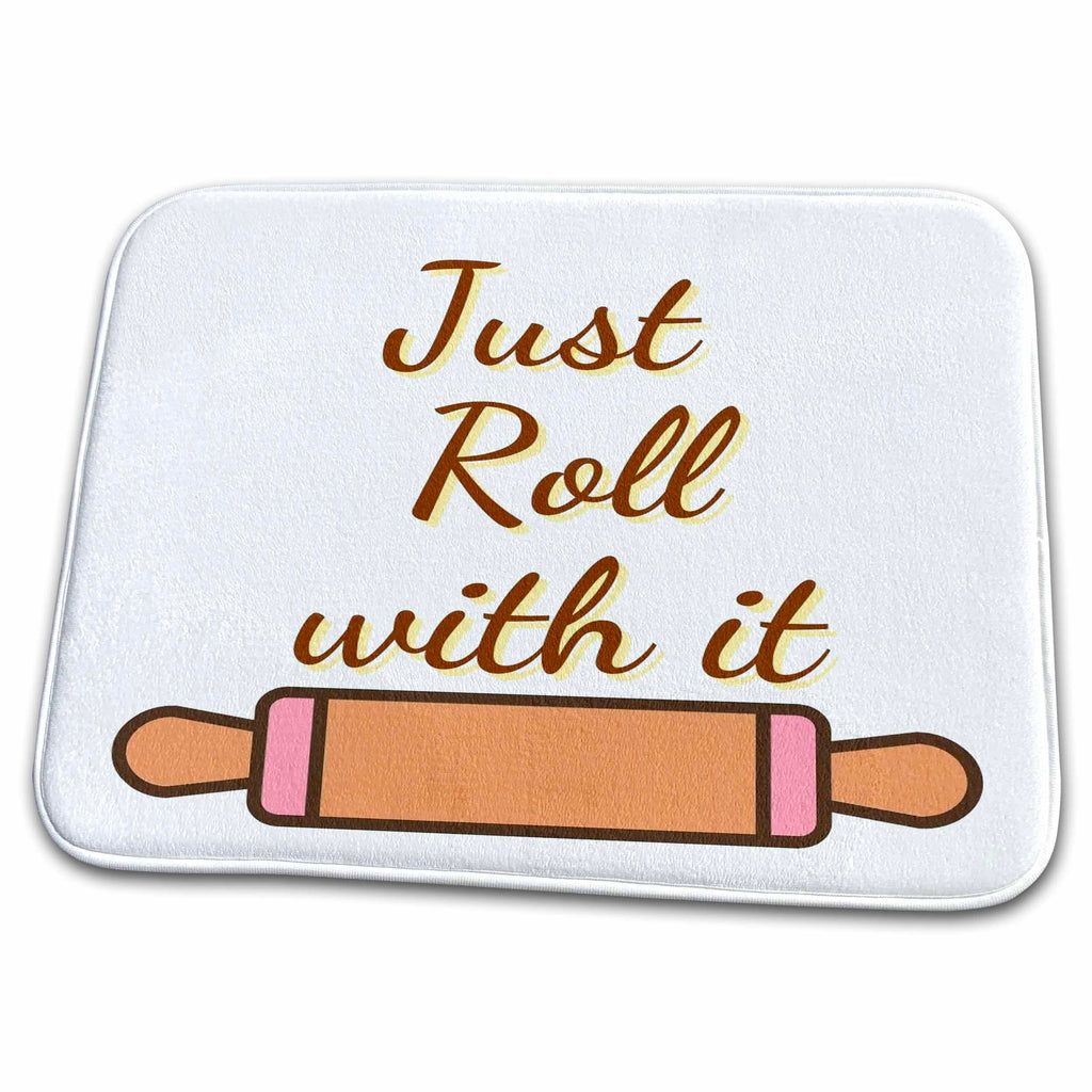 Dish Drying Mat - Text of Just Roll with It 3dRose Mary Aikeen- Cooking