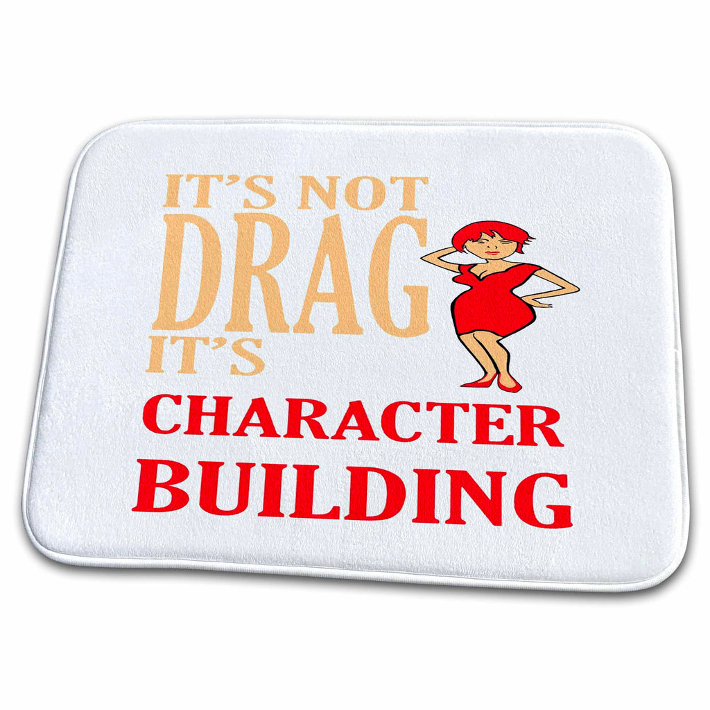 Dish Drying Mat - Its Not Drag Its Character Building IDD Pride Vector Art - Drag Artist Quote
