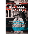 The Restless Hungarian: Modernism, Madness, and the American Dream - Paperback