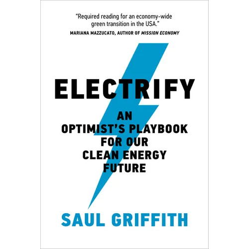 Electrify: An Optimist's Playbook for Our Clean Energy Future - Paperback