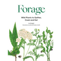 Forage: Wild Plants to Gather and Eat - Hardcover