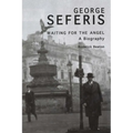George Seferis: Waiting for the Angel, A Biography - Paperback