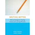 Writing Better: Effective Strategies for Teaching Students with Learning Difficulties - Paperback