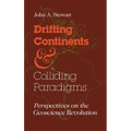 Drifting Continents and Colliding Paradigms: Perspectives on the Geoscience Revolution - Hardcover
