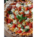 50 Italian Pizza Recipes for Home - Paperback
