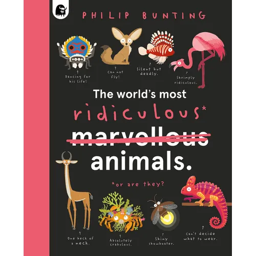 The World's Most Ridiculous Animals - Hardcover
